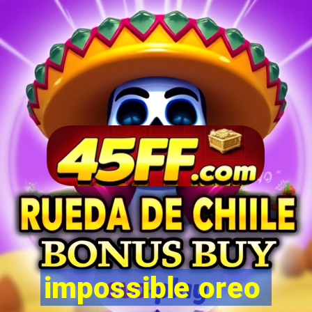 impossible oreo